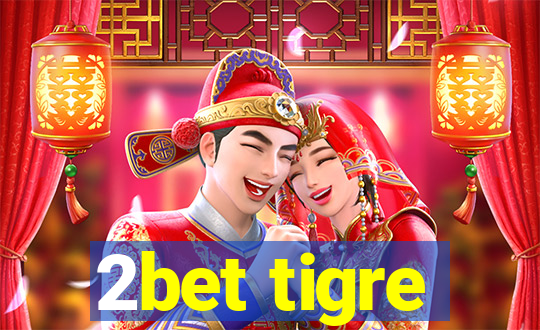 2bet tigre